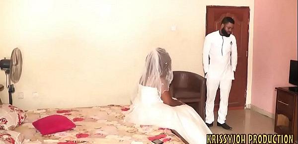  I Fucked My Nigerian Ex Girlfriend On Her Wedding Day. (Nollywood Sex Movie) - NOLLYPORN
